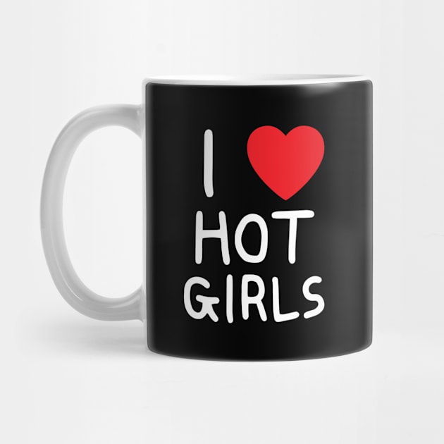 I Love Hot Girls I Heart Hot Girls by BobaPenguin